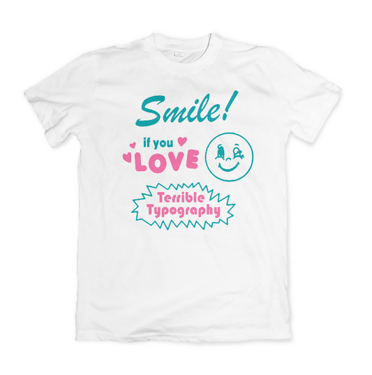 TERRIBLE TYPOGRAPHY TSHIRT